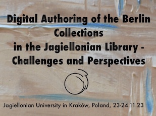 First edition of the conference “Digital Authoring of the Berlin Collections in the Jagiellonian Library - Challenges and Perspectives”